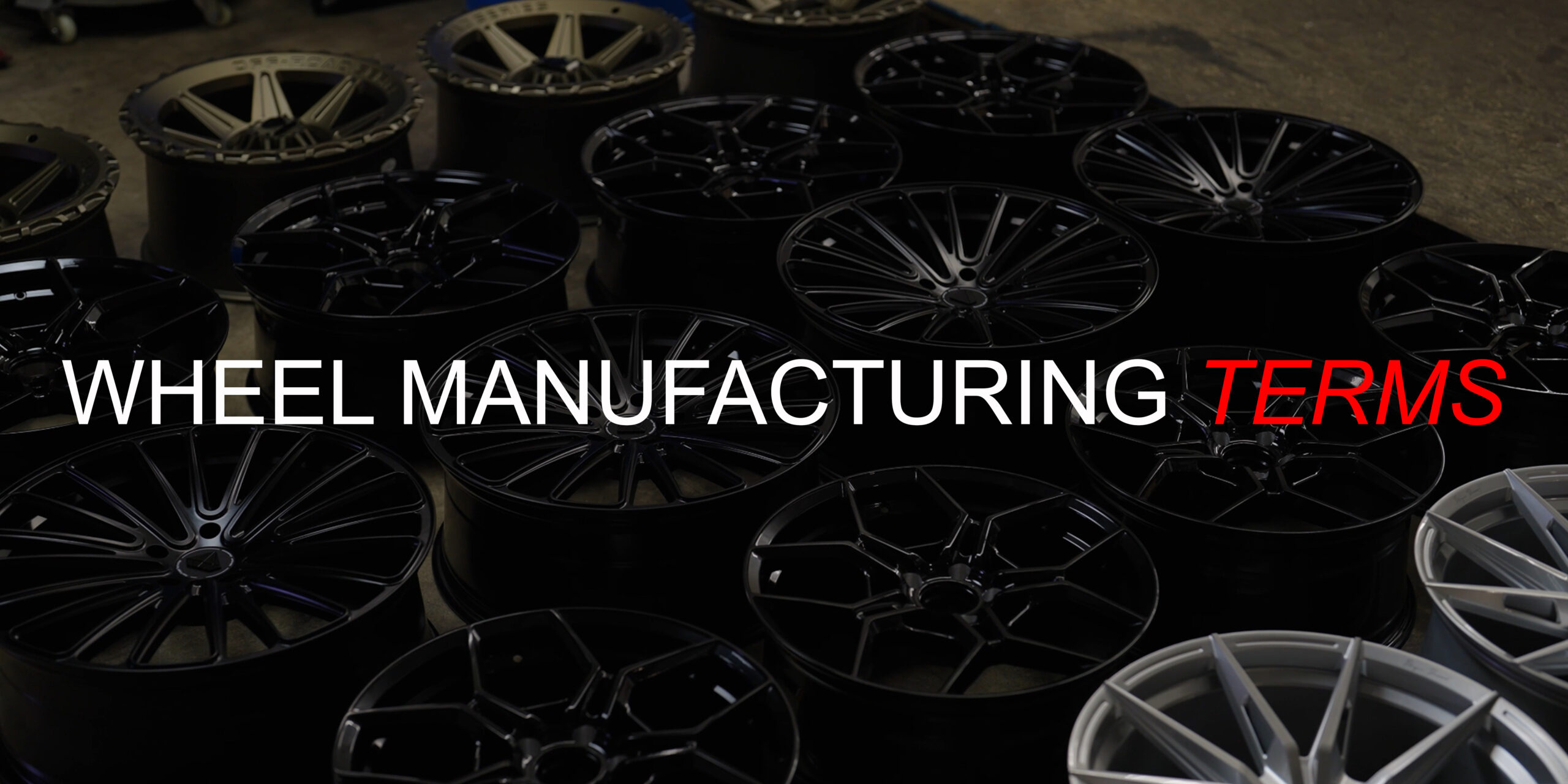 INTRODUCTION TO WHEEL MANUFACTURING TERMS